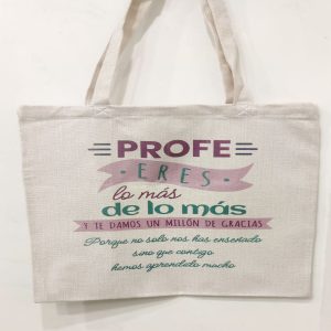 BOLSO PERSONALIZADO PARA PROFESORA “PROFE ERES LO MÁS DE LO MÁS Y TE DAMOS UN MILLÓN DE GRACIAS”